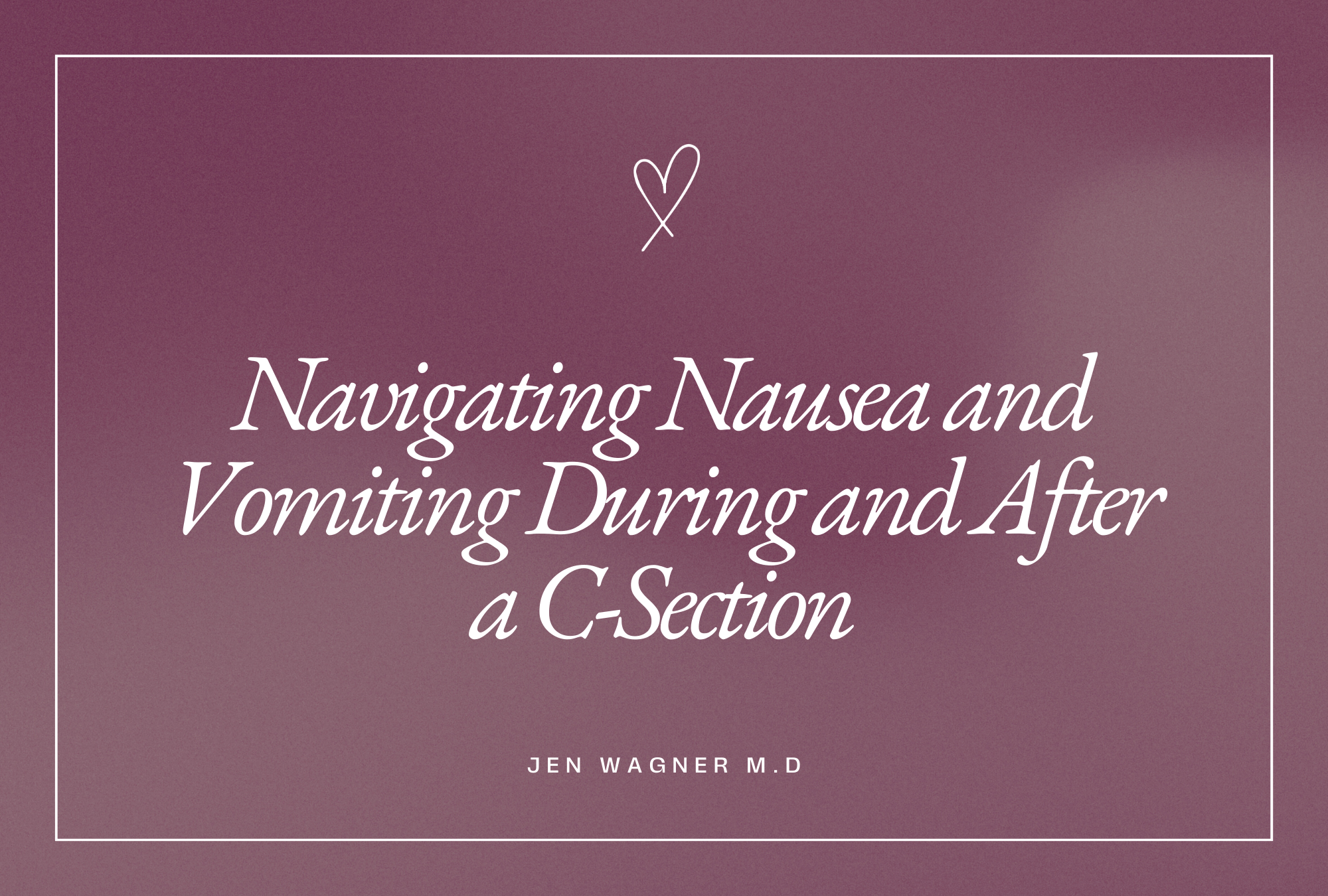 Navigating Nausea and Vomiting During and After a C-Section – The C ...